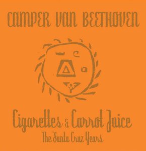 Camper van Beethoven - Cigarettes and Carrot Juice.jpg (10814 bytes)