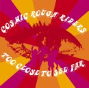 Cosmic Rough Riders  Too Close To See Too Far  0909.jpg (6901 bytes)